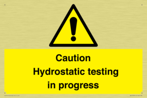 Caution Hydrostatic testing in progress